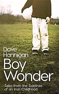 Boy Wonder: Tales from the Sidelines of an Irish Childhood (Hardcover)