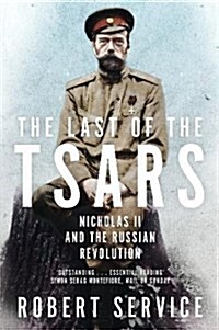The Last of the Tsars : Nicholas II and the Russian Revolution (Paperback, Main Market Ed.)