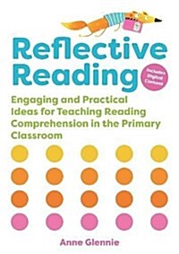 Reflective Reading : Engaging and Practical Ideas for Teaching Reading Comprehension in the Primary Classroom (Paperback)