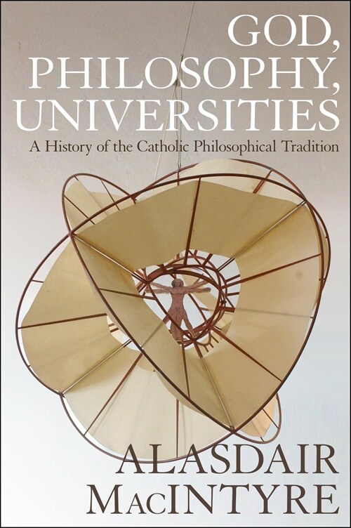 God, Philosophy, Universities : A  History of the Catholic Philosophical Tradition (Paperback)