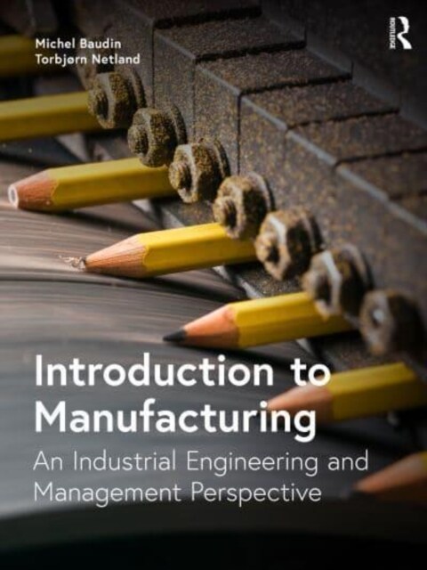 Introduction to Manufacturing: An Industrial Engineering and Management Perspective (Hardcover)