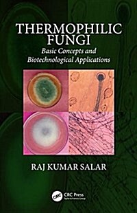 Thermophilic Fungi: Basic Concepts and Biotechnological Applications (Hardcover)