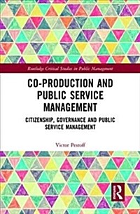 Co-Production and Public Service Management: Citizenship, Governance and Public Services Management (Hardcover)