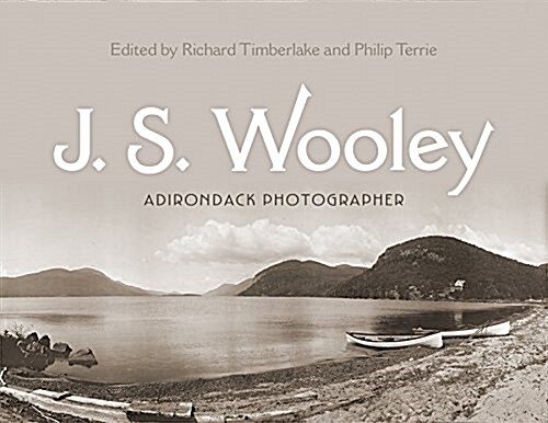 J. S. Wooley: Adirondack Photographer (Hardcover)