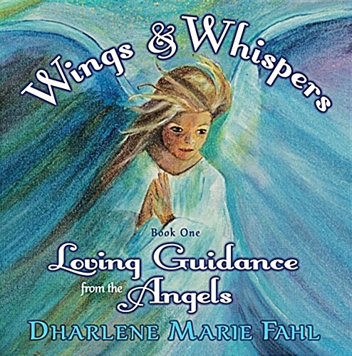 Wings & Whispers: Loving Guidance from the Angels (Paperback)