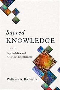 Sacred Knowledge: Psychedelics and Religious Experiences (Paperback)