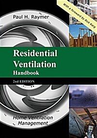 Residential Ventilation Handbook 2nd Edition: Home Ventilation Management (Paperback, Updated Second)