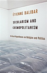 Secularism and Cosmopolitanism: Critical Hypotheses on Religion and Politics (Hardcover)