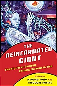 The Reincarnated Giant: An Anthology of Twenty-First-Century Chinese Science Fiction (Paperback)