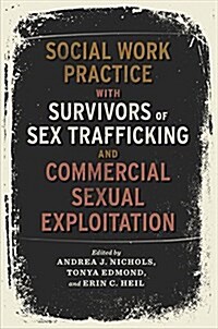 Social Work Practice with Survivors of Sex Trafficking and Commercial Sexual Exploitation (Hardcover)