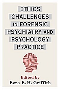 Ethics Challenges in Forensic Psychiatry and Psychology Practice (Hardcover)