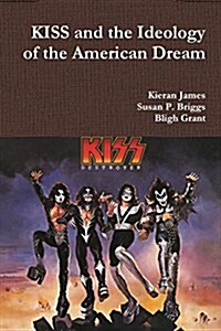 Kiss and the Ideology of the American Dream (Paperback)