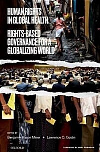 Human Rights in Global Health: Rights-Based Governance for a Globalizing World (Hardcover)