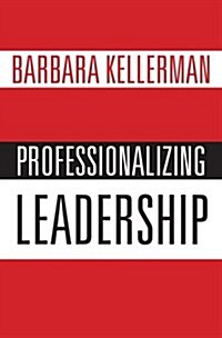 Professionalizing Leadership (Hardcover)