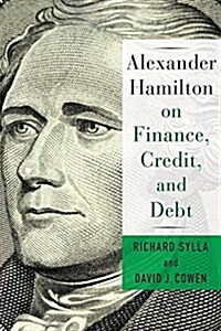 Alexander Hamilton on Finance, Credit, and Debt (Hardcover)