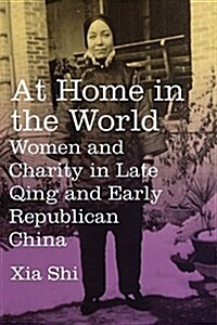 At Home in the World: Women and Charity in Late Qing and Early Republican China (Hardcover)