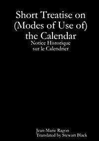 Short Treatise on (Modes of Use Of) the Calendar (Paperback)