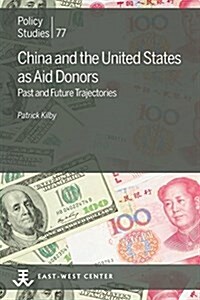 China and the United States as Aid Donors: Past and Future Trajectories (Paperback)