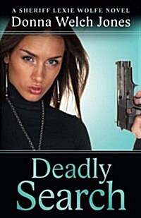 Deadly Search: A Sheriff Lexie Wolfe Novel (Paperback)