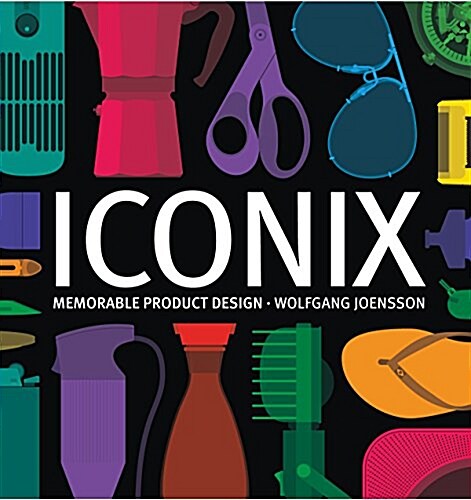 Iconix: Exceptional Product Design (Hardcover)