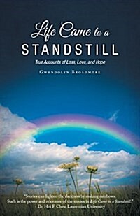 Life Came to a Standstill: True Accounts of Loss, Love, and Hope (Paperback)