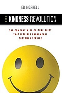 The Kindness Revolution: The Company-Wide Culture Shift That Inspires Phenomenal Customer Service (Paperback)