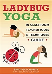 Ladybug Yoga In-Classroom Teacher Tools & Techniques Guide (Paperback)