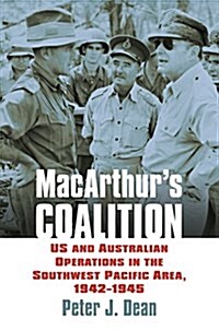 MacArthurs Coalition: Us and Australian Military Operations in the Southwest Pacific Area, 1942-1945 (Hardcover)