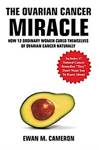 The Ovarian Cancer Miracle (Hardcover)