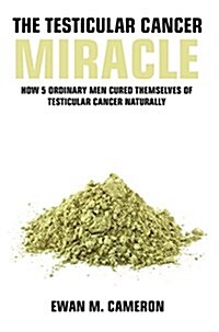 The Testicular Cancer Miracle (Hardcover)