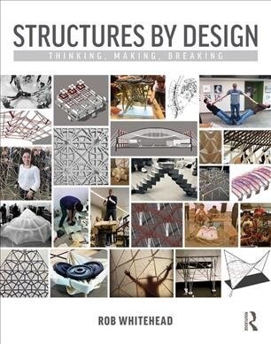Structures by Design : Thinking, Making, Breaking (Hardcover)