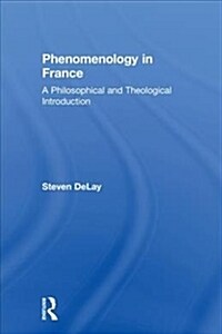 Phenomenology in France : A Philosophical and Theological Introduction (Hardcover)