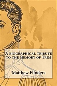 A Biographical Tribute to the Memory of Trim (Paperback)