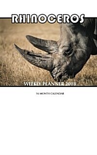 Rhinoceros Weekly Planner 2018: 16 Month Calendar (Paperback)