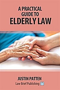 A Practical Guide to Elderly Law (Paperback)