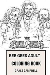 Bee Gees Adult Coloring Book: Brothers Gibb and Soft Rock, Classical Icons and Prodigy Artists Inspired Adult Coloring Book (Paperback)