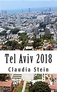 Tel Aviv 2018: The Travel Guide (Paperback)