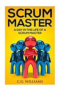 A Day in the Life of a Scrum Master (Paperback)