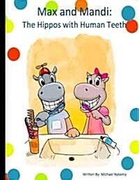 Max and Mandi: The Hippos with Human Teeth (Paperback)