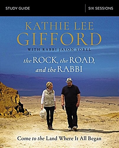 The Rock, the Road, and the Rabbi Bible Study Guide: Come to the Land Where It All Began (Paperback)