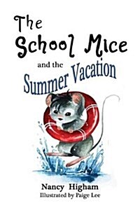 The School Mice and the Summer Vacation: Book 3 for Both Boys and Girls Ages 6-11 Grades: 1-5. (Paperback)