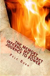 The Memory Inferno: My Secret Journey to Power (Paperback)