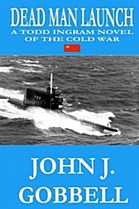 Dead Man Launch: A Todd Ingram Novel of the Cold War (Paperback)