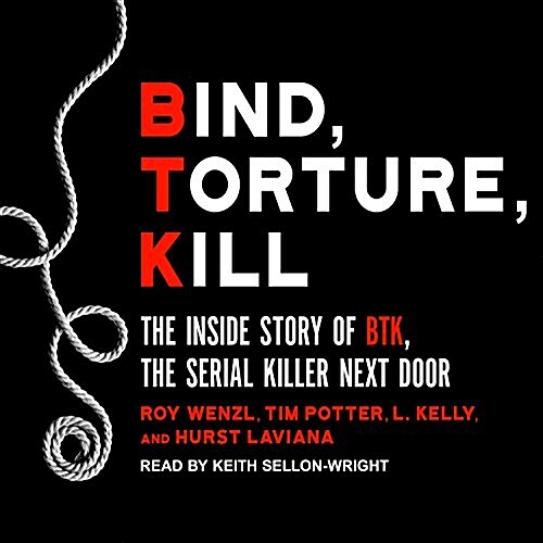 Bind, Torture, Kill: The Inside Story of Btk, the Serial Killer Next Door (MP3 CD)