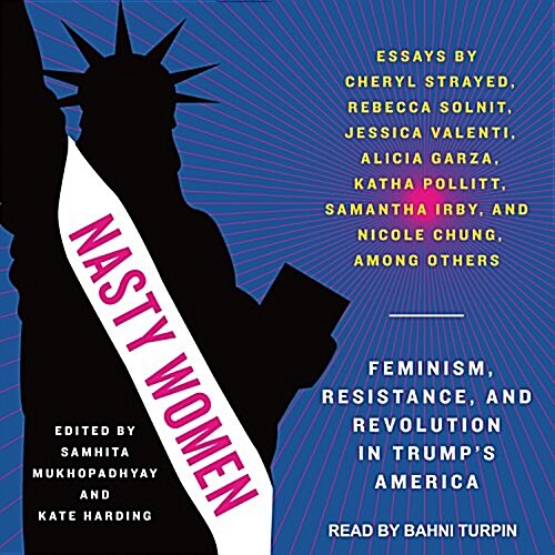 Nasty Women: Feminism, Resistance, and Revolution in Trumps America (MP3 CD)