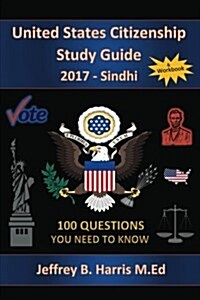 United States Citizenship Study Guide and Workbook - Sindhi: 100 Questions You Need to Know (Paperback)