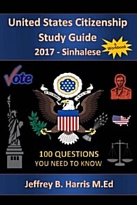 United States Citizenship Study Guide and Workbook - Sinhalese: 100 Questions You Need to Know (Paperback)