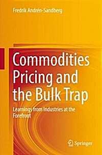 Commodities Pricing and the Bulk Trap: Learnings from Industries at the Forefront (Hardcover, 2018)