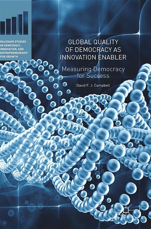 Global Quality of Democracy as Innovation Enabler: Measuring Democracy for Success (Hardcover, 2019)