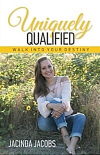 Uniquely Qualified: Walk Into Your Destiny (Paperback)